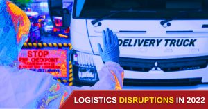 How Covid-19 Will Continue to Disrupt the Logistics Industry in 2022