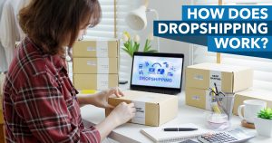 Dropshipping: What Is It and How Does It Work?