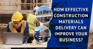 how-effective-construction-materials-delivery-can-improve-your-business-og
